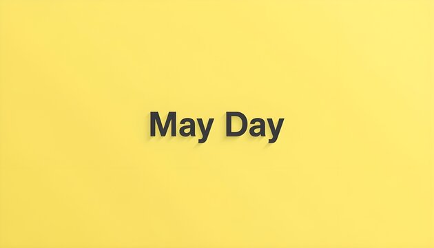 A bright yellow background with the words May Day written in black text