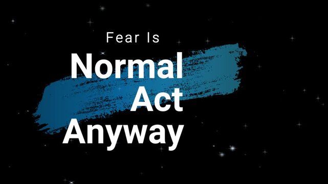 Motivational quote on black background with blue brush stroke and white text, fear is normal act anyway