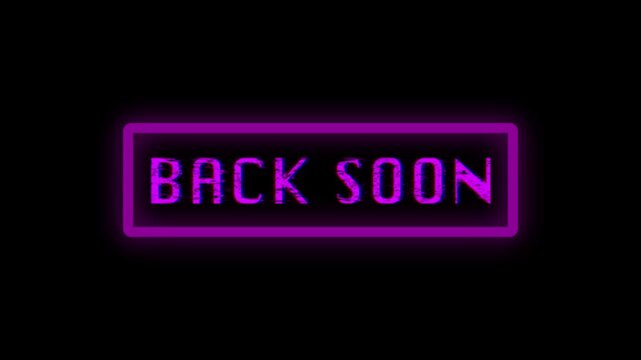 Looping Neon Back Soon Sign With Pink Glow And Glitch Flicker On