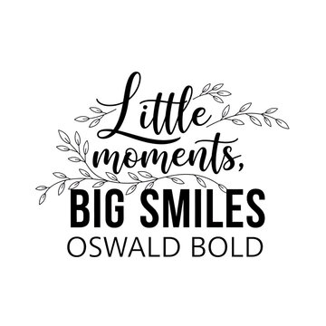 Little Moments Big Smiles Oswald Bold Quote with Curvy Botanical Branch for Family Scrapbooks and Gratitude Journals