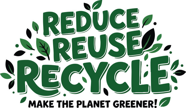Web Reduce Reuse Recycle Typography Design, Eco Friendly Quote with Green Leaves for Earth Day and Waste Management Awareness