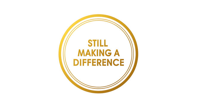 A golden vector graphic icon with the phrase 'Still Making a Difference' in a circular design