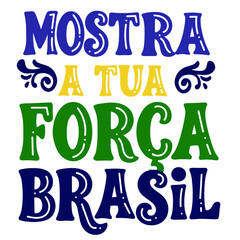 Mostra tua força Brasil lettering brasileiro azul, amarelo e verde © solerdesign