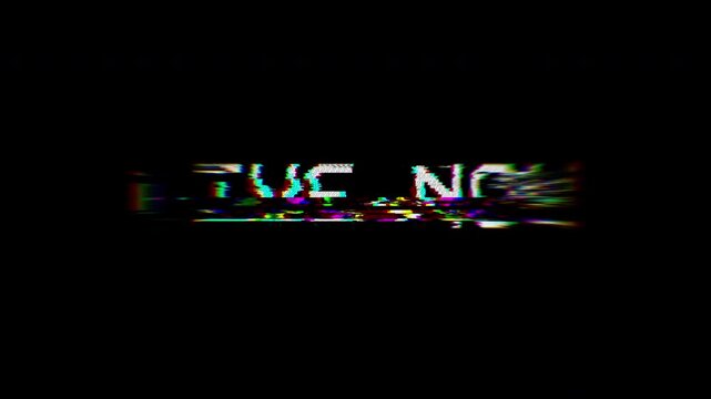 Live Now - animation of message with glitch. Cyberpunk, technology text. Damaged, distorted signal effect. Retro game style. Embedded transparency