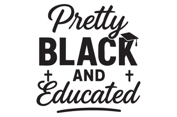 Fototapeta premium Pretty black and educated a motivational typographic design with graduation cap