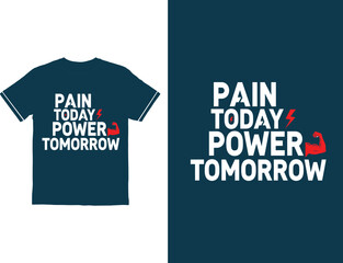 Fototapeta premium pain today power tomorrow tshirt and poster design