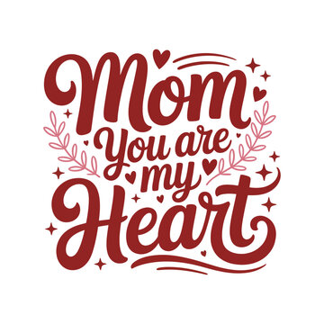 mom you are my heart t-shirt design