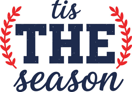 Tis The Season Christmas Quote with Laurel Branches Vintage Distressed Typography Vector Design