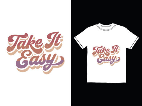 A white t-shirt with a colorful take it easy text design