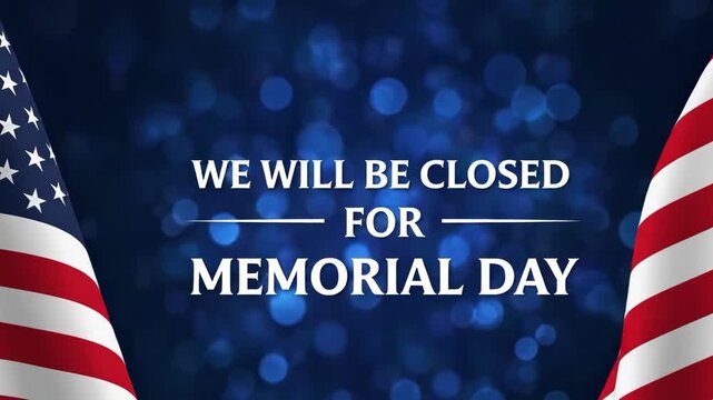 We will be closed for memorial day sign with american flags