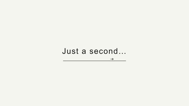 A simple text placeholder with 'Just a second...' message on a plain background.