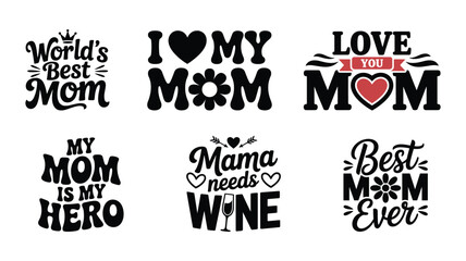 Obraz premium Mothers day quotes vector bundle, best mom ever, mom is hero, mama needs wine, love my mom, graphic set.
