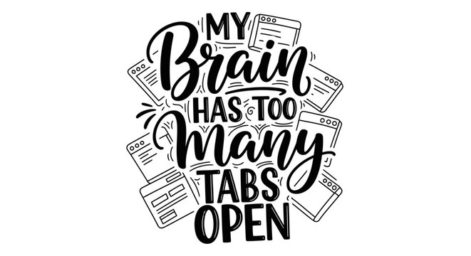 A humorous illustration with a brain and tabs open quote.