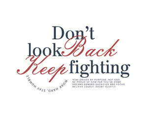 Fototapeta premium Dont Look Back Keep Fighting Motivational Typography.
