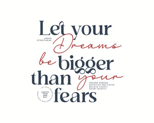 Obraz premium Let your dreams be bigger than your fears motivational quote.