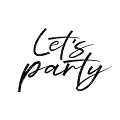 Obraz premium Lets party. Trendy brush stroke quote text. Marker drawn calligraphy. Modern holiday phrase great for birthday party and baby shower designs
