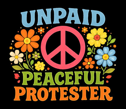 Unpaid Peaceful Protester Retro Peace Activism