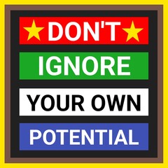 Fototapeta premium Motivational and inspirational Colorful design quote. Don't ignore your own potential. 