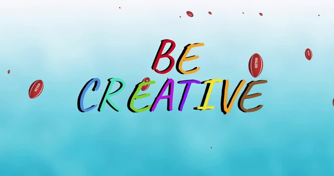 Animation of be creative text over rugby balls with wales text