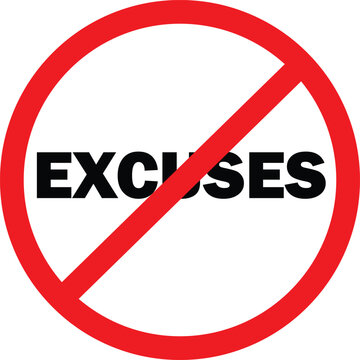 Red circle with diagonal line through excuses text no excuses sign symbol