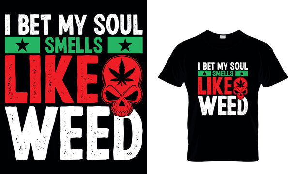 cannabis Typography T shirt Design with editable vector graphic. I don&rsquo;t always smoke weed but when I do it&rsquo;s everyday.