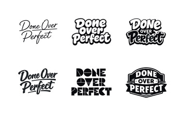 Fototapeta premium Done Over Perfect. Set lettering. harmonious lettering variations of the same emblematic concept, each with different artistic interpretation (Modern minimal