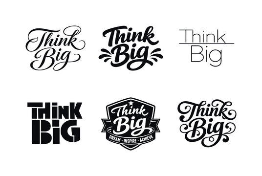 Think Big. Set lettering. harmonious lettering variations of the same emblematic concept, each with different artistic interpretation (Elegant script with