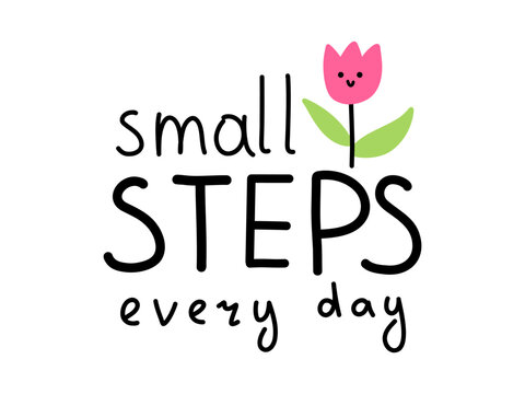 Vector motivational lettering small steps every day with cute pink tulip flower for self care, growth mindset and positive daily progress in minimalist flat style.