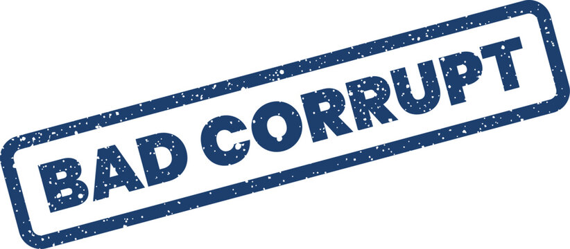 Official grunge texture stamp with the words BAD CORRUPT indicating unethical practices or questionable integrity in transactions