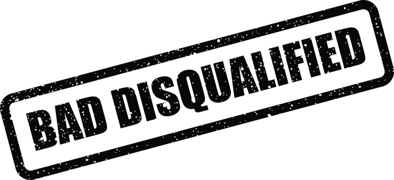 Official grunge textured rubber stamp vector displaying the bold declaration BAD DISQUALIFIED for competitive events