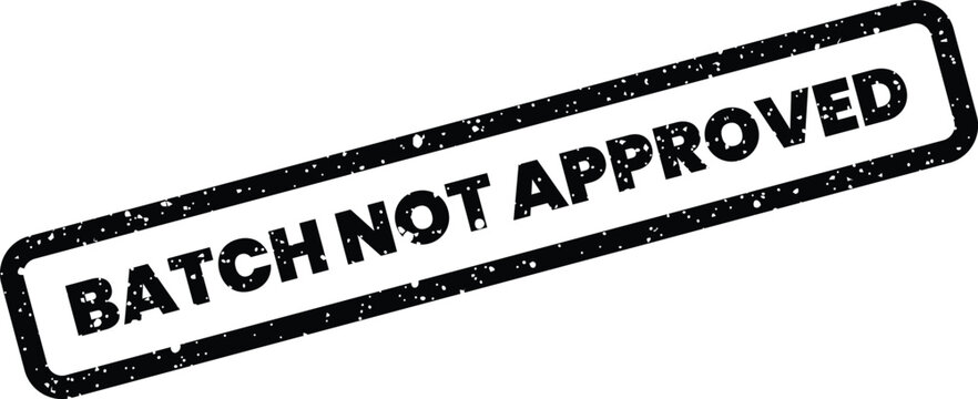 Grungy rubber stamp vector with text BATCH NOT APPROVED indicating failed quality or official rejection