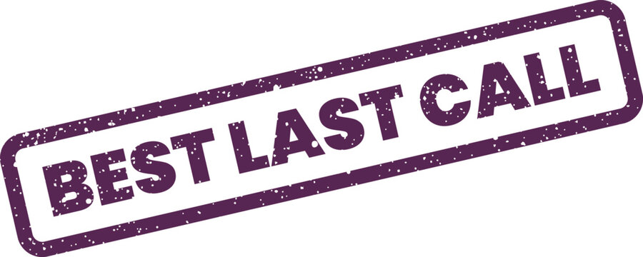 Textured last call announcement stamp signaling a final opportunity for sales or event participation before closing