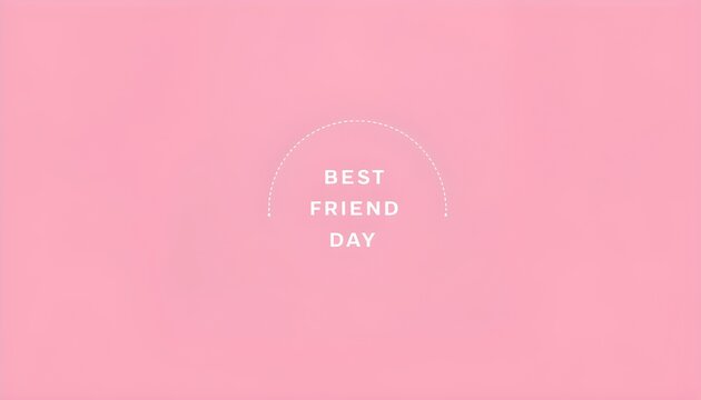 A pink background with a white arch and the words Best Friend Day written in white text