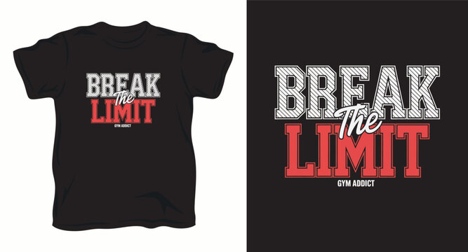 Graphic t-shirt design featuring text break the limit gym addict slogan