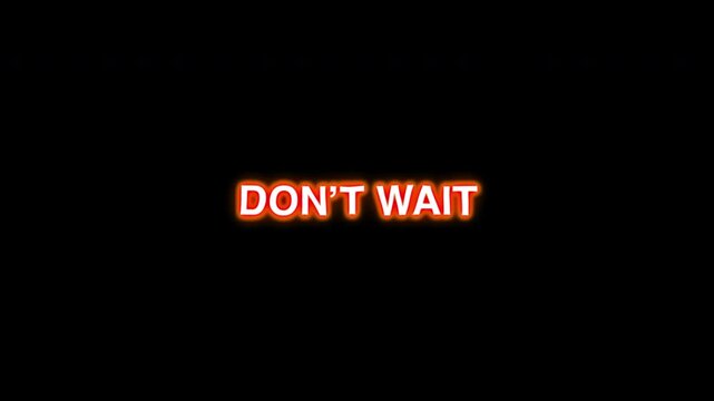 Neon Don't Wait Text Animation With Red Glow On Black Background
