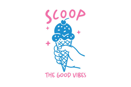 Scoop The Good Vibes Summer Ice Cream Cone Vector Typography T Shirt Design