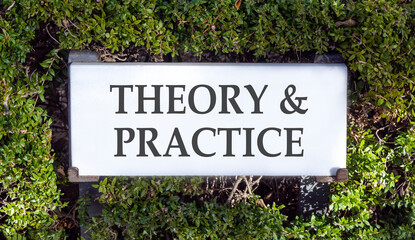 Theory and practice symbol. Concept words Theory and practice on beautiful big white sign plate. Beautiful green garden background. Business theory and practice concept. Copy space.