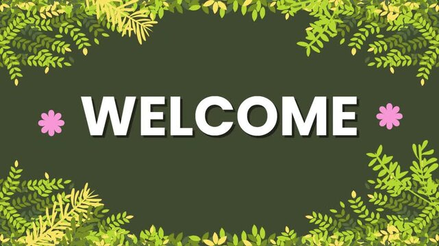 A video showcasing a welcome sign with a floral design and green leaves on a dark background