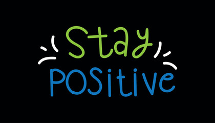 Obraz premium Stay Positive Motivational Graphic Text Design.