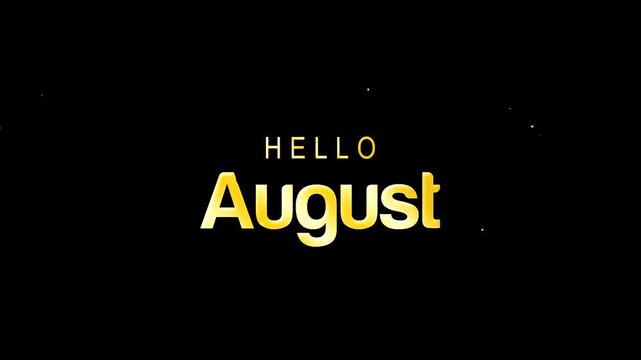 Hello August gold shiny text on black background with particles
