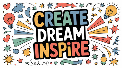 Obraz premium A colorful vector graphic illustration with the motivational phrase 'CREATE DREAM INSPIRE' surrounded by creative symbols and icons.