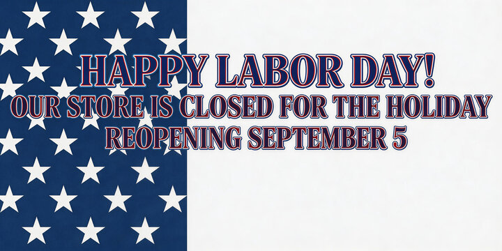 Happy Labor Day message with store closed notice and reopening date (September 5). Includes American flag design and text. Professional business holiday announcement for store closure.