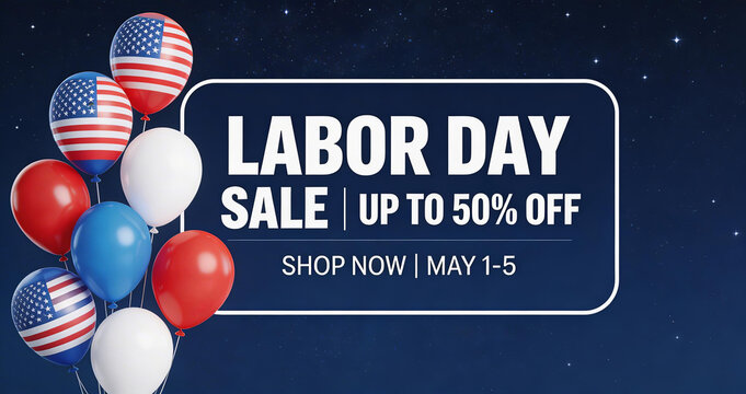 Labor Day sale advertisement with up to 50% off. Patriotic balloons with USA flags. Shop now from May 1-5. Visual promoting holiday discounts and shopping.