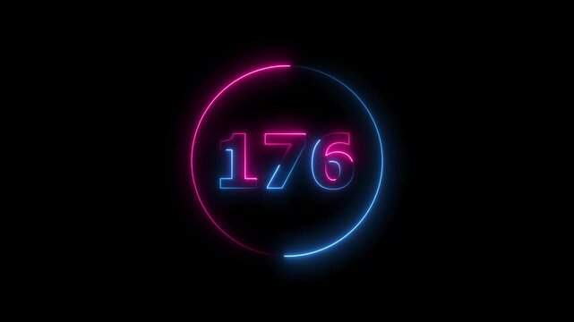 A circle animation, and glowing neon number 176 animation. on a black background. 4k video