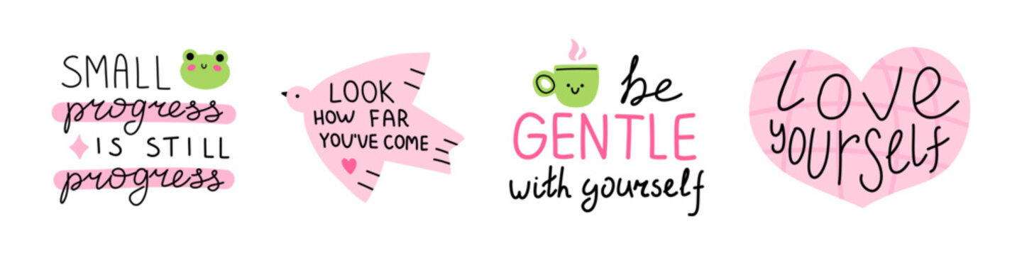 Vector set with cute motivational quotes small progress is still progress, look how far youve come, be gentle with yourself and love yourself. Collection for poster, planner and printable wall decor.
