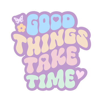 A colorful vector graphic illustration with a motivational quote about patience and good things taking time