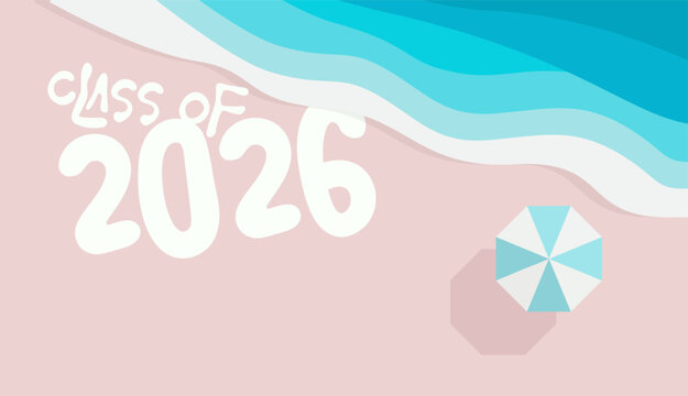 Beach graduation design, class 2026 text, summer celebration, cheerful relaxed mood. Senior party invite, school banner, vacation themed poster, pastel flat Vector illustration.