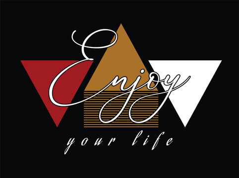 Enjoy Your Life Vector T-Shirt Design
