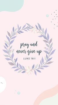 Floral illustration featuring the phrase "pray and never give up" from Luke 18:1, surrounded by a decorative wreath of leaves and flowers on a soft pastel pink background