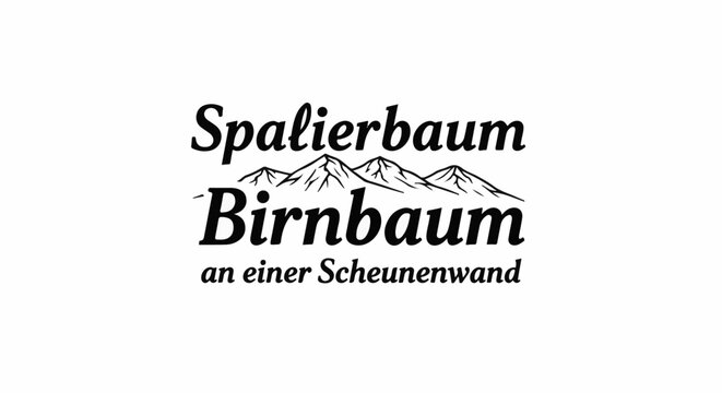 Elegant text and mountain graphic, 'Spalierbaum Birnbaum an einer Scheunenwand'